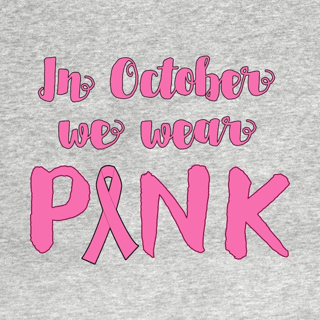 In October We Wear Pink for Breast Cancer Awareness by Scarebaby